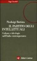 Il partito degli intellettuali. Cultura e ideologie nell'Italia contemporanea