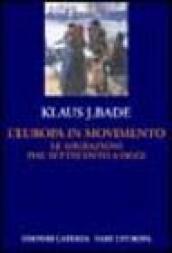 L'Europa in movimento. Le migrazioni dal Settecento a oggi