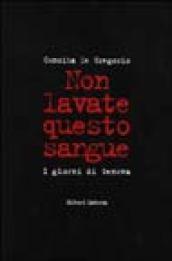 Non lavate questo sangue. I giorni di Genova