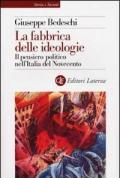 La fabbrica delle ideologie. Il pensiero politico nell'Italia del Novecento