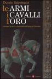 Le armi, i cavalli, l'oro. Giovanni Acuto e i condottieri nell'Italia del Trecento