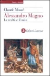 Alessandro Magno. La realtà e il mito