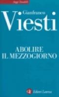 Abolire il Mezzogiorno (Saggi tascabili Laterza)