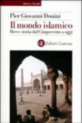 Il mondo islamico. Breve storia dal Cinquecento a oggi