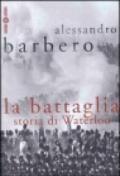 La battaglia. Storia di Waterloo