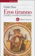 Eros tiranno. Sessualità e sensualità nel mondo antico