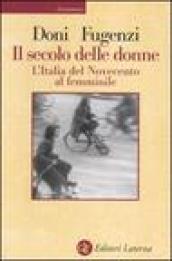 Il secolo delle donne. L'Italia del Novecento al femminile