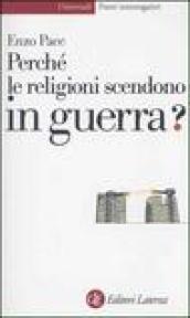 Perché le religioni scendono in guerra?