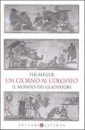 Un giorno al Colosseo. Il mondo dei gladiatori