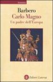 Carlo Magno. Un padre dell'Europa