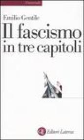 Il fascismo in tre capitoli (Universale Laterza Vol. 843)