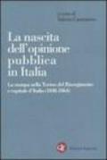 La nascita dell'opinione pubblica in Italia. La stampa nella Torino del Risorgimento e capitale d'Italia (1848-1864)