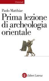 Prima lezione di archeologia orientale