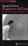 Il piacere dell'arte. Capire la pittura, la scultura, l'architettura e il design