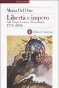 Libertà e impero. Gli Stati Uniti e il mondo 1776-2006