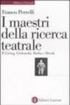 I maestri della ricerca teatrale. Il Living, Grotowski, Barba e Brook