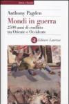 Mondi in guerra. 2500 anni di conflitto tra Oriente e Occidente