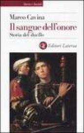 Il sangue dell'onore: Storia del duello (Storia e società)