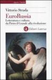 EuroRussia. Letteratura e cultura da Pietro il Grande alla rivoluzione