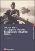 Giacinto Motta. Un ingegnere alla testa del capitalismo industriale italiano