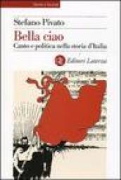 Bella ciao. Canto e politica nella storia d'Italia