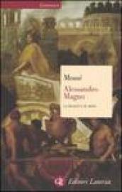 Alessandro Magno: La realtà e il mito (Economica Laterza)