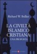 La civiltà islamico-cristiana. Una proposta