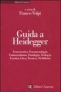 Guida a Heidegger. Ermeneutica, fenomenologia, esistenzialismo, ontologia, teologia, estetica, etica, tecnica, nichilismo