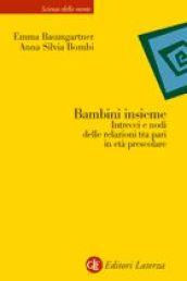 Bambini insieme. Intrecci e nodi delle relazioni tra pari in età prescolare