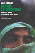 Dentro la resistenza. La guerra in Iraq, la rivolta del Medio Oriente