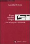 Usare un'altra lingua. Guida alla pragmatica interculturale