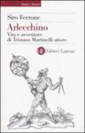 Arlecchino. Vita e avventure di Tristano Martinelli attore