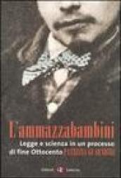 L'ammazzabambini. Legge e scienza in un processo di fine Ottocento