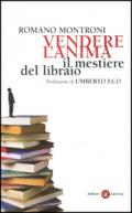 Vendere l'anima. Il mestiere del libraio