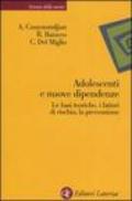 Adolescenti e nuove dipendenze. Le basi teoriche, i fattori di rischio, la prevenzione