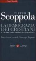 La democrazia dei cristiani. Il cattolicesimo politico nell'Italia unita