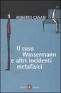Il caso Wassermann e altri incidenti metafisici