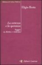 La certezza e la speranza. Saggio su diritto e violenza