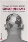 Cosmopolitismo. L'etica in un mondo di estranei