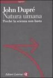 Natura umana. Perché la scienza non basta