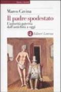 Il padre spodestato. L'autorità paterna dall'antichità a oggi