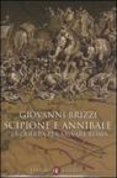 Scipione e Annibale. La guerra per salvare Roma