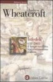 Infedeli 638-2003: il lungo conflitto tra cristianesimo e Islam