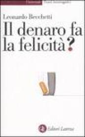 Il denaro fa la felicità? (Universale Laterza. Punti interrogativi)