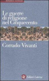 Le guerre di religione nel Cinquecento (Biblioteca essenziale Laterza)