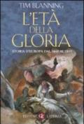 L'età della gloria. Storia d'Europa dal 1648 al 1815