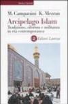 Arcipelago Islam. Tradizione, riforma e militanza in età contemporanea