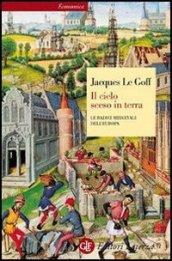 Il cielo sceso in terra: Le radici medievali dell'Europa (Economica Laterza Vol. 447)