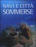 Navi e città sommerse. La storia riemerge dal mare. Ediz. illustrata