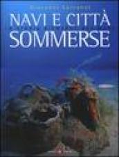 Navi e città sommerse. La storia riemerge dal mare. Ediz. illustrata